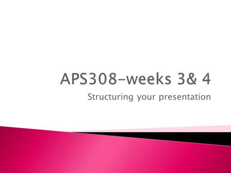 Structuring your presentation.  What can make a presentation difficult to understand?  Do your presentations normally have a typical structure? 