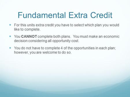 Fundamental Extra Credit For this units extra credit you have to select which plan you would like to complete. You CANNOT complete both plans. You must.