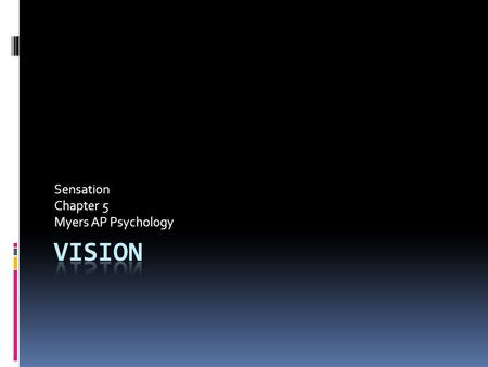 Sensation Chapter 5 Myers AP Psychology. Transduction  Conversion of one form of energy into another.  In sensation, the transforming of stimulus energies,