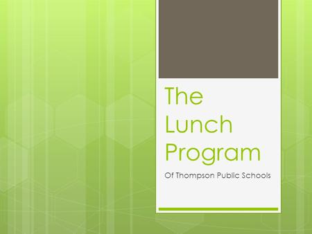 The Lunch Program Of Thompson Public Schools. The Problem The lunch program meets the USDA requirements of a reimbursable school lunch; however it only.