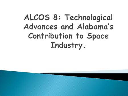 What are some spinoffs that we benefit from on Earth? How has Alabama contributed to the space industry? What was the first manned mission on the moon?