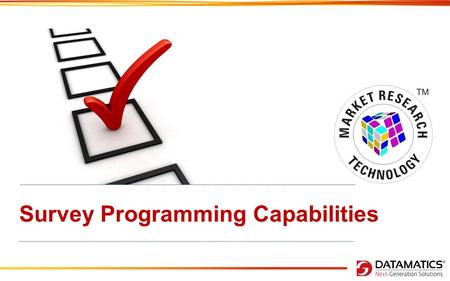 Survey Programming Capabilities. Survey Programming In Datamatics, Survey Programming (SP) team constitutes experienced programmers who have extensive.