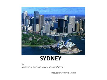 SYDNEY BY ANTONIO BLITVIĆ AND MAXIM NOAH VUČKOVIĆ PRODUCED BY MAXIM AND ANTONIO.