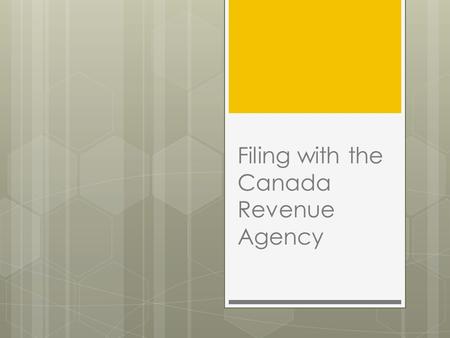 Filing with the Canada Revenue Agency. How Can You File?  You can choose to file by “e-file” or by paper submission.  According to the CRA for the year.