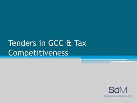 Tenders in GCC & Tax Competitiveness. Agenda Overview of GCC countries Project Tender Process in GCC Taxation in GCC.