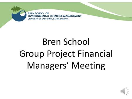 Bren School Group Project Financial Managers’ Meeting.