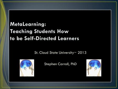 St. Cloud State University~ 2013 Stephen Carroll, PhD.