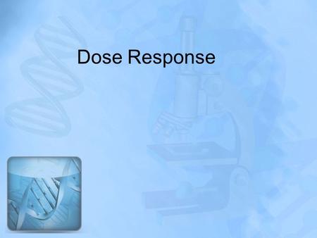 Dose Response.