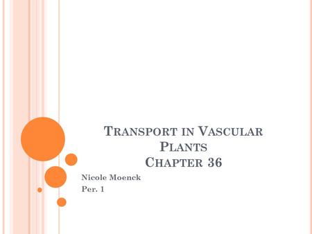 T RANSPORT IN V ASCULAR P LANTS C HAPTER 36 Nicole Moenck Per. 1.