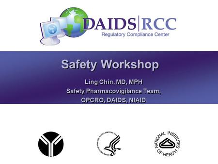 Ling Chin, MD, MPH Safety Pharmacovigilance Team, OPCRO, DAIDS, NIAID