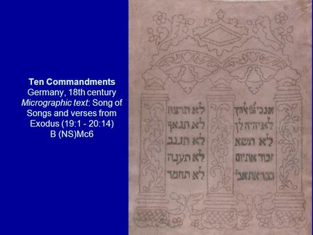 Ten Commandments Germany, 18th century Micrographic text: Song of Songs and verses from Exodus (19:1 - 20:14) B (NS)Mc6.