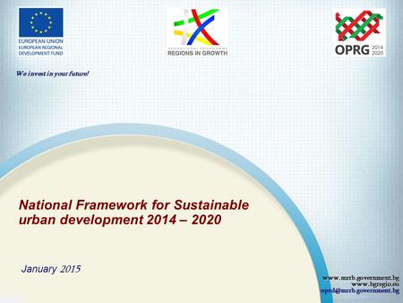 National Framework for Sustainable urban development 2014 – 2020 January 2015  We invest in.