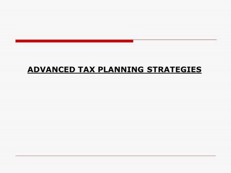 ADVANCED TAX PLANNING STRATEGIES. TRUSTS AND CORPORATE STRUCTURE CORPORATE SITUATIONS.