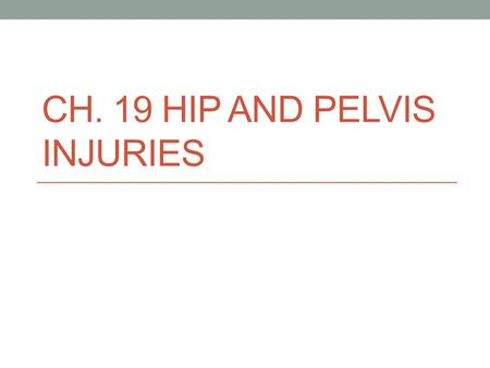 Ch. 19 Hip and Pelvis Injuries