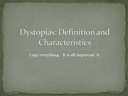 Copy everything. It is all important. A place, state, or condition that is ideally perfect in respect of politics, laws, customs, and conditions.