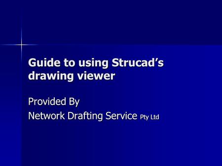 Guide to using Strucad’s drawing viewer Provided By Network Drafting Service Pty Ltd.