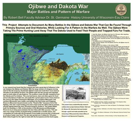 This Project Attempts to Document As Many Battles In the Ojibwe and Dakota War That Can Be Found Through Primary Sources and Oral Histories, While Looking.