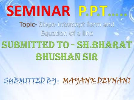 Submitted to - Sh.Bharat Bhushan Sir Submitted by- Mayank Devnani