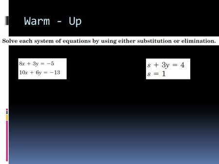 Warm - Up. Learning Targets  I can solve systems of inequalities by graphing.  I can determine the coordinates of the vertices of a region formed by.