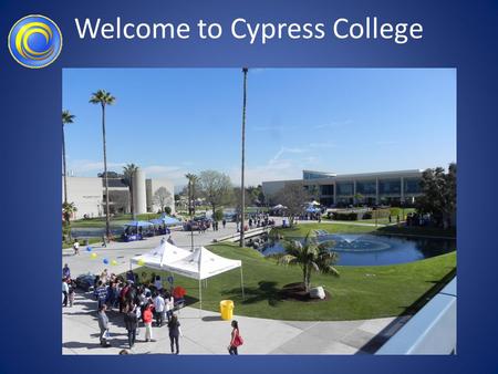 Welcome to Cypress College. Cypress College Senior Day.