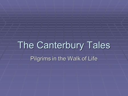 The Canterbury Tales Pilgrims in the Walk of Life.