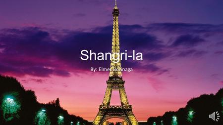 Shangri-la By: Elmer Borinaga What to take  Shoes  Shirts  Longpants  Jackets  Money  Bag  Phone  Camera (to savor your memories)