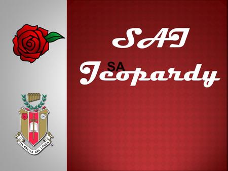 SAI Jeopardy. Our Founding Purposes, Privileges, Responsibilities The Local Level The National Level SAI Honors Types of Membership $100 $200 $300 $400.