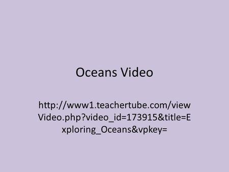 Oceans Video  Video.php?video_id=173915&title=E xploring_Oceans&vpkey=