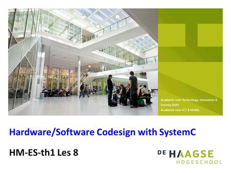 HM-ES-th1 Les 8 Hardware/Software Codesign with SystemC.