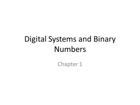 Digital Systems and Binary Numbers