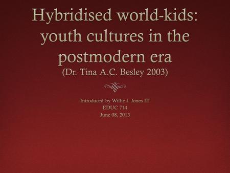 Categorizing KidsCategorizing Kids  Understand youth and improving how we deal with kids in school.  Accept “truth” of dominant discourses  Assumptions.