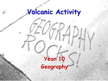 Volcanic Activity Year 10 Geography. 2 3 Volcanic Activity Volcanic activity is important right across the earth’s surface. There are over 500 active.