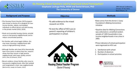 Do Housing Choice Vouchers Lead to Improved School Participation? Stephanie Lechuga-Peña, MSW and Daniel Brisson, PhD The University of Denver Do Housing.