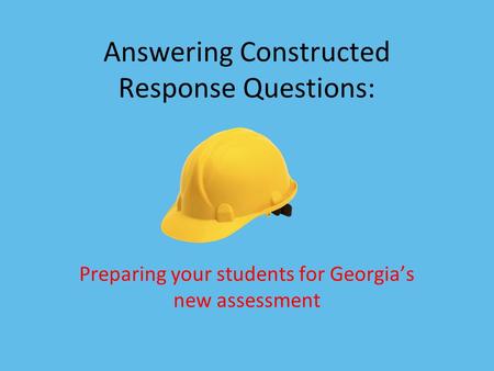 Answering Constructed Response Questions: