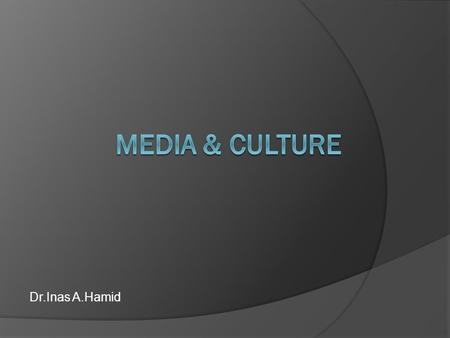 Dr.Inas A.Hamid.  Culture is the learned behavior of members of a given social group.  It provides useful guidelines for behavior.  For example: In.