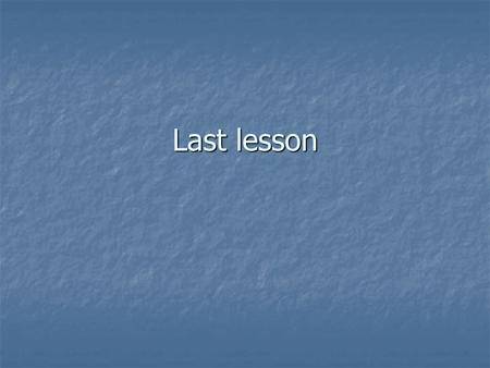 Last lesson. How can I learn to speak English? Don’t worry about making mistakes – it’s an important part of learning. Be brave! Don’t worry about making.