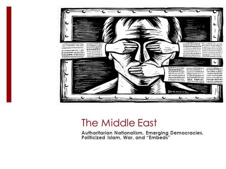 The Middle East Authoritarian Nationalism, Emerging Democracies, Politicized Islam, War, and “Embeds”