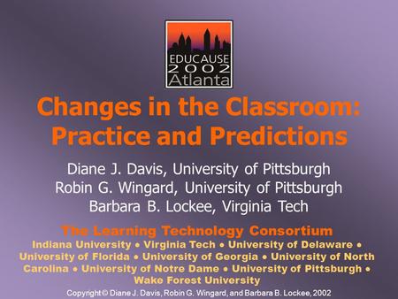 The Learning Technology Consortium Indiana University ● Virginia Tech ● University of Delaware ● University of Florida ● University of Georgia ● University.