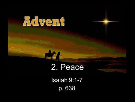 Isaiah 9:1-7 p. 638 2. Peace. What Christmas is all about  Its true significance: It celebrates an act of God. The birth of a Baby Called – Wonderful.