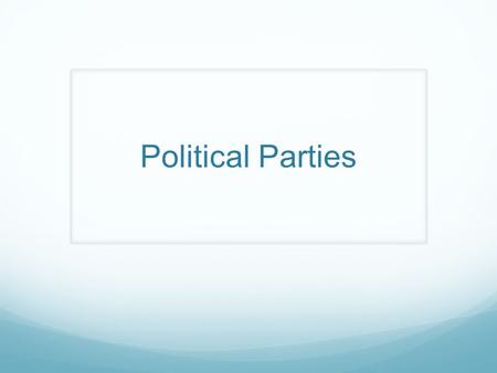 Political Parties. Introduction What are the two major political parties in America? Why do parties exist? Are parties good or bad?