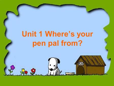 Unit 1 Where’s your pen pal from?. Where’s your pen pal from? [pæl ]