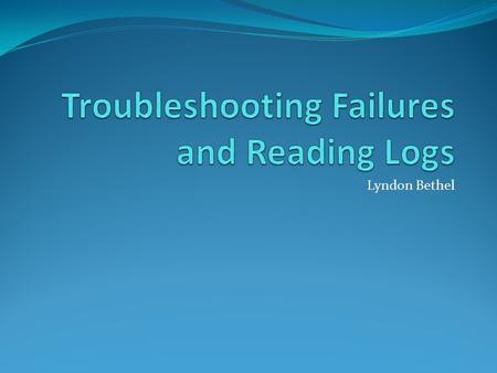 Lyndon Bethel. Agenda General advice. Handling DTM infrastructure issues. Handling test-specific issues: When the job hangs, find out why. When the job.