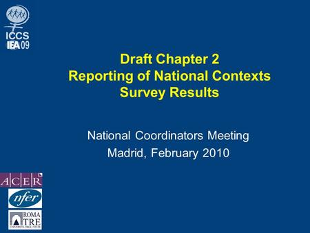 Draft Chapter 2 Reporting of National Contexts Survey Results National Coordinators Meeting Madrid, February 2010.