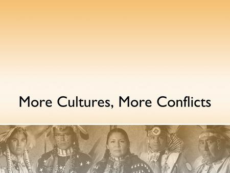 More Cultures, More Conflicts. Preview Statement “I will fight for what is rightfully mine.”