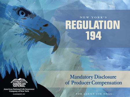 Form NYIMG0039 (Rev. 11/11/10). Regulation 194: Producer Compensation Transparency New rule imposes mandatory compensation disclosure requirements on.