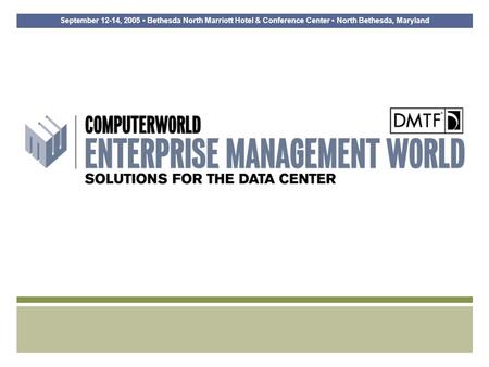 September 12-14, 2005 Bethesda North Marriott Hotel & Conference Center North Bethesda, Maryland.