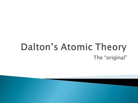 The “original”.  English scientist  Theory proposed in 1803  Billiard Ball ◦  0312949.aspx