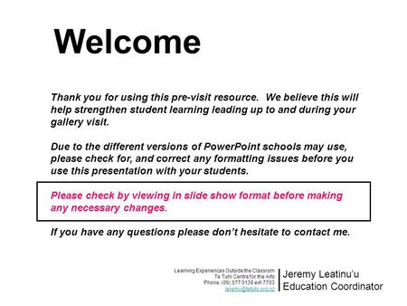 Thank you for using this pre-visit resource. We believe this will help strengthen student learning leading up to and during your gallery visit. Due to.