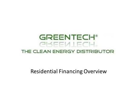 CED Greentech Residential Financing Overview. Residential financing terms (recap.) Loan programs 1.Secured – Equity required 2.Unsecured – No equity required.