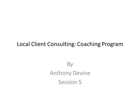 Local Client Consulting: Coaching Program